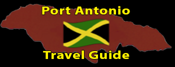 Port Antonio Travel Guide Group by the Jamaican Business & Tourism Directory Port Antonio Travel Guide Group by the Jamaican Business & Tourism Directory