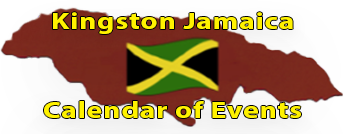 Kingston Jamaica Calendar of Events Page Kingston Jamaica Calendar of Events Page