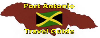Port Antonio Travel Guide Page by the Jamaican Business & Tourism Directory Port Antonio Travel Guide Page by the Jamaican Business & Tourism Directory